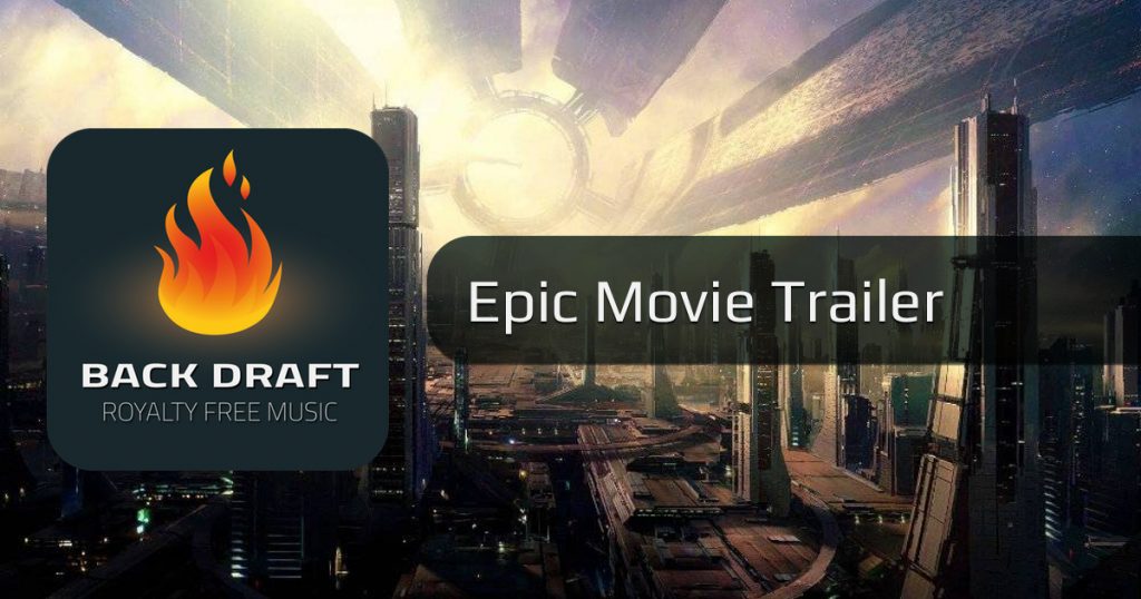 Epic Movie Trailer Free Royalty Music Back Draft